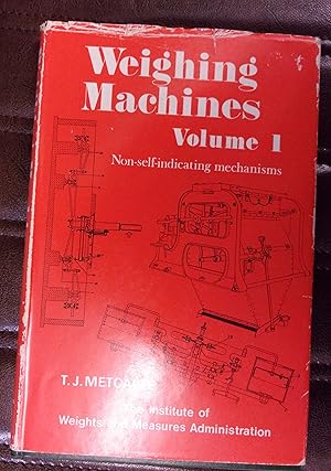 Seller image for Weighing Machines, a Treatise in Three Volumes, Vol 1: Non-Self-indicating Mechanisims for sale by Baggins Book Bazaar Ltd