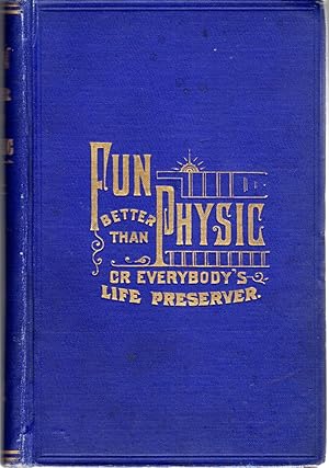 Image du vendeur pour Fun Better Than Physic; Or, Everybody's Life-Preserver mis en vente par Dorley House Books, Inc.