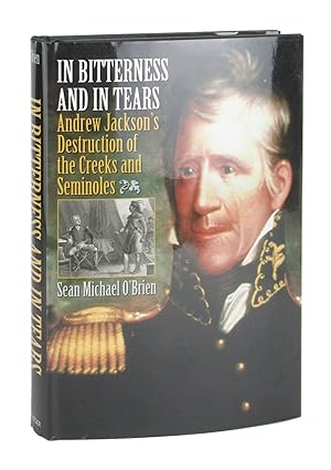 Imagen del vendedor de In Bitterness and in Tears: Andrew Jackson's Destruction of the Creeks and Seminoles a la venta por Capitol Hill Books, ABAA