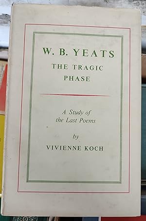 Immagine del venditore per W B Yeats: The Tragic Phase A Study of the Last Poems venduto da Shore Books