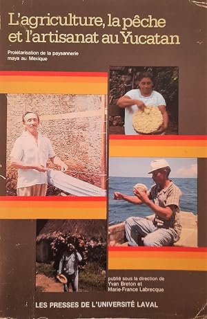 L'agriculture, la pêche et l'artisanat au Yucatan. Prolétarisation de la paysannerie maya au Mexique