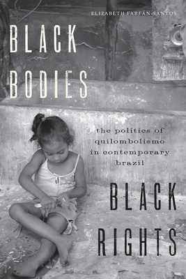 Seller image for Black Bodies, Black Rights: The Politics of Quilombolismo in Contemporary Brazil (Paperback or Softback) for sale by BargainBookStores