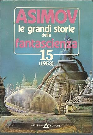 Seller image for ASIMOV LE GRANDI STORIE DELLA FANTASCIENZA - 15 - ( 1953 ) A CURA DI ISAAC ASIMOV E MARTIN H. GREENBERG for sale by Libreria Rita Vittadello