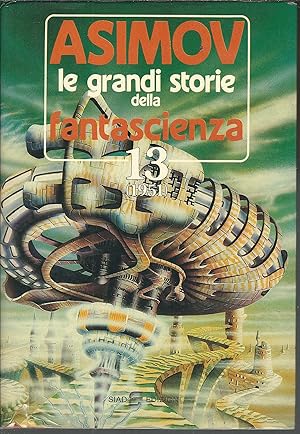 Seller image for ASIMOV LE GRANDI STORIE DELLA FANTASCIENZA - 13 - (1951) A CURA DI ISAAC ASIMOV - MARTIN H. GREENBERG for sale by Libreria Rita Vittadello