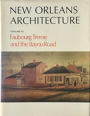 Bild des Verkufers fr New Orleans Architecture Volume VI: Faubourg Treme and the Bayou Road: North Rampart Street to North Broad Street Canal Street to St. Bernard Ave. zum Verkauf von Trevian Books