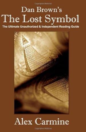 Seller image for Dan Brown's "The Lost Symbol": The Ultimate Unauthorized and Independent Reading Guide for sale by WeBuyBooks