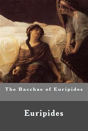 Imagen del vendedor de Bacchae of Euripides a la venta por GreatBookPrices