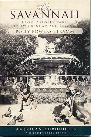 Seller image for Our Savannah; from Ardsley Park to Twickenham and beyond for sale by Waysidebooks