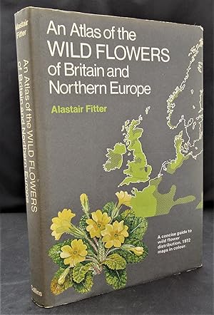 Seller image for An atlas of the wild flowers of Britain and northern Europe for sale by The Bookmonger