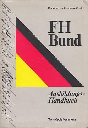 Bild des Verkufers fr Ausbildungs-Handbuch FH Bund : Die Ausbildung fr den gehobenen nichttechnischen Dienst an der Fachhochschule des Bundes fr ffentliche Verwaltung (FH Bund) zum Verkauf von Versandantiquariat Nussbaum