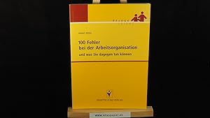 Bild des Verkufers fr 100 Fehler bei der Arbeitsorganisation: und was Sie dagegen tun knnen (Pflege leicht). zum Verkauf von Versandantiquariat Ingo Lutter