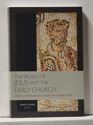 The World of Jesus and the Early Church Identity and Interpretation in the Early Communities of F...