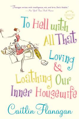 Seller image for To Hell with All That: Loving and Loathing Our Inner Housewife (Paperback or Softback) for sale by BargainBookStores