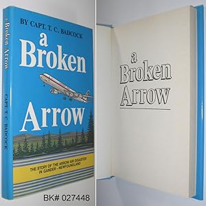 Seller image for A Broken Arrow : The Story of the Arrow Air Disaster in Gander Newfoundland for sale by Alex Simpson