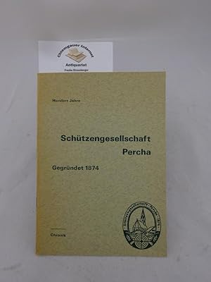 Schützengesellschaft Percha: Hundert Jahre Gegründet 1874