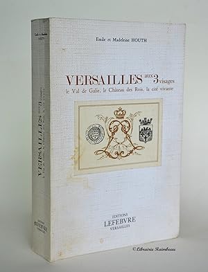 Imagen del vendedor de Versailles aux 3 visages, le val de Galie, le Chteau des rois, la cit vivante a la venta por Librairie Raimbeau