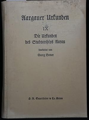 Die Urkunden des Stadtarchivs Aarau. Bearbeitet von Georg Boner. (= Aargauer Urkunden, IX).