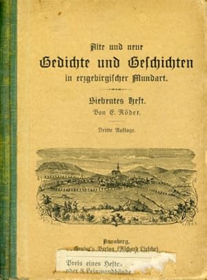 Alte und neue Gedichte und Geschichten in erzgebirgischer Mundart. Der Geschichten und Gedichte i...