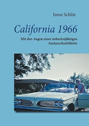 Bild des Verkufers fr California 1966: Mit den Augen einer siebzehnjhrigen Austauschschlerin zum Verkauf von buchversandmimpf2000