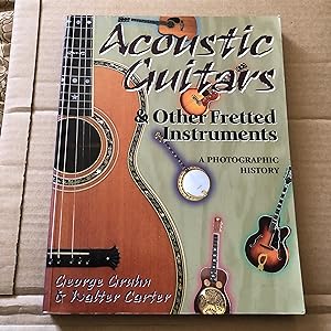 Seller image for Acoustic Guitars and Other Fretted Instruments: A Photographic History for sale by As The Story Was Told