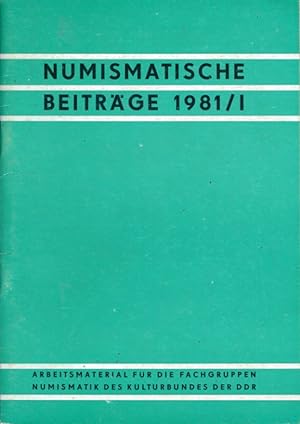 Numismatische Beiträge 1981, Heft 1. Arbeitsmaterial für die Fachgruppen Numismatik des Kulturbun...