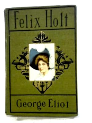 Image du vendeur pour Felix Holt, The Radical mis en vente par World of Rare Books