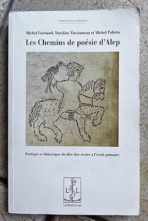 Image du vendeur pour Les chemins de posie d'Alep - potique et didactique du dire-lire-crire  l'cole primaire mis en vente par la petite boutique de bea