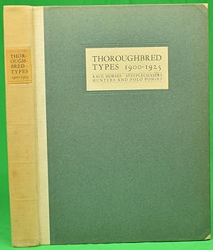 Imagen del vendedor de Thoroughbred Types 1900-1925: Race Horses, Steeplechasers, Hunters, And Polo Ponies a la venta por The Cary Collection