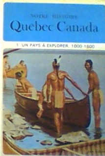 Bild des Verkufers fr Notre Histoire Qubec Canada: Un Pays a Explorer 1000-1600 vol. 1 zum Verkauf von LIBRAIRIE ICITTE (LONGUEUIL)
