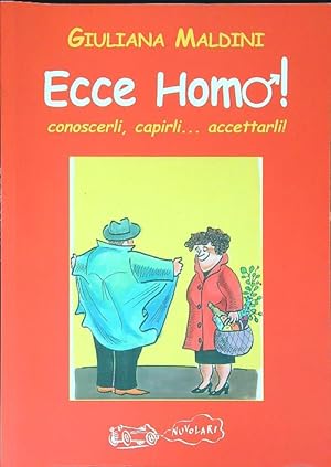 Bild des Verkufers fr Ecce homo! Conoscerli, capirli. accettarli! zum Verkauf von Librodifaccia