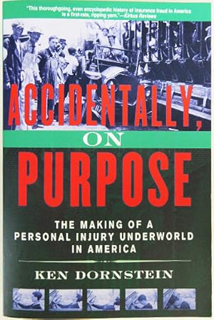 Seller image for Accidentally, on Purpose. The Making of a Personal Injury Underworld in America. for sale by Entelechy Books