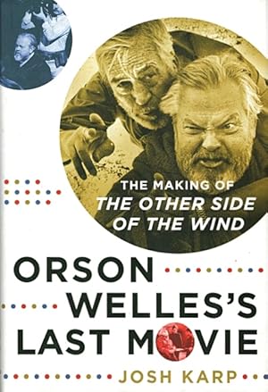 Image du vendeur pour Orson Welles's Last Movie: The Making of The Other Side of the Wind mis en vente par LEFT COAST BOOKS