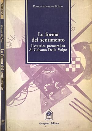 Bild des Verkufers fr La forma del sentimento L' estetica premarxista di Galvano Della Volpe zum Verkauf von Biblioteca di Babele