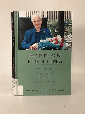 Seller image for Keep On Fighting: The Life and Civil Rights Legacy of Marian A. Spencer for sale by Queen City Books