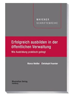 Seller image for Erfolgreich ausbilden in der ffentlichen Verwaltung : Wie Ausbildung praktisch gelingt for sale by AHA-BUCH GmbH