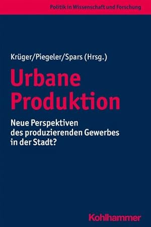 Image du vendeur pour Urbane Produktion : Neue Perspektiven Des Produzierenden Gewerbes in Der Stadt? -Language: german mis en vente par GreatBookPricesUK