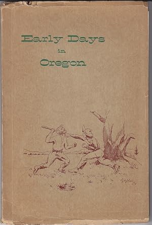 Early Days in Oregon. A History of The Riddle Valley