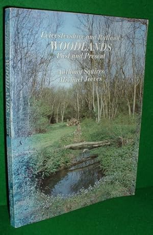 Seller image for LEICESTERSHIRE AND RUTLAND WOODLANDS PAST AND PRESENT (Signed copy) for sale by booksonlinebrighton