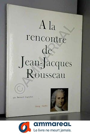 Imagen del vendedor de A La Rencontre de Jean-Jacques Rousseau a la venta por Ammareal