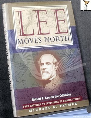 Bild des Verkufers fr Lee Moves North: Robert E. Lee on the Offensive zum Verkauf von BookLovers of Bath