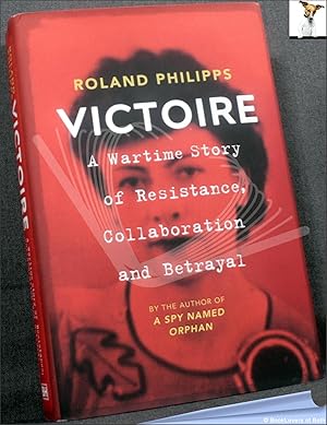 Bild des Verkufers fr Victoire: A Wartime Story of Resistance, Collaboration and Betrayal zum Verkauf von BookLovers of Bath