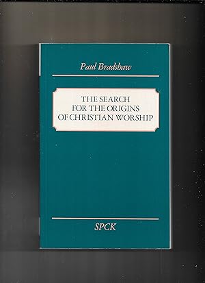 Seller image for The Search for the Origins of Christian Worship : Sources and methods for the study of early liturgy. for sale by Gwyn Tudur Davies