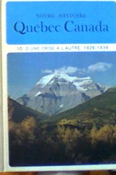 Seller image for Notre histoire Qubec Canada 10 une crise a l autre 1926-1939 for sale by LIBRAIRIE ICITTE (LONGUEUIL)