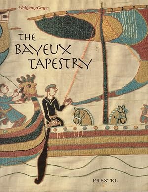 The Bayeux Tapestry: Monument to a Norman Triumph