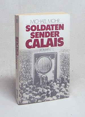 Bild des Verkufers fr Soldatensender Calais : [Roman] / Michael Mohr zum Verkauf von Versandantiquariat Buchegger
