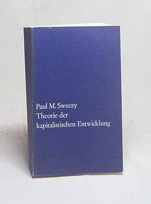 Seller image for Theorie der kapitalistischen Entwicklung : Eine analyt. Studie ber d. Prinzipien d. Marxschen Sozialkonomie / Paul M. Sweezy. [Hrsg. von Gisbert Rittig. Aus d. Amerikan. von Gertrud Rittig-Baumhaus] for sale by Versandantiquariat Buchegger