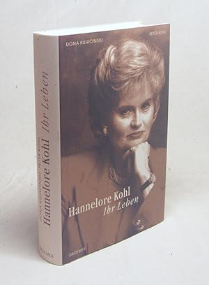 Bild des Verkufers fr Hannelore Kohl : ihr Leben / Dona Kujacinski ; Peter Kohl zum Verkauf von Versandantiquariat Buchegger