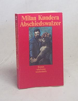 Bild des Verkufers fr Abschiedswalzer : Roman / Milan Kundera. Aus dem Tschech. von Susanna Roth zum Verkauf von Versandantiquariat Buchegger