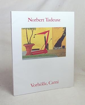 Seller image for Norbert Tadeusz : Vorhlle, carni ; [anlssl. d. Erffnung d. Ausstellung von Norbert Tadeusz in d. Galerie Gmyrek am 25. Mai 1984] / Galerie Gmyrek, Dsseldorf. [Hrsg.: Wolfgang Gmyrek. bers. : Stephen Reader] for sale by Versandantiquariat Buchegger