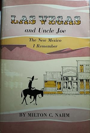 Imagen del vendedor de Las Vegas and Uncle Joe The New Mexico I Remember a la venta por Old West Books  (ABAA)